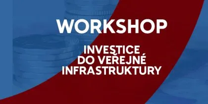 Workshop Investice do veřejné infrastruktury